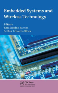 Title: Embedded Systems and Wireless Technology: Theory and Practical Applications / Edition 1, Author: Raul A. Santos