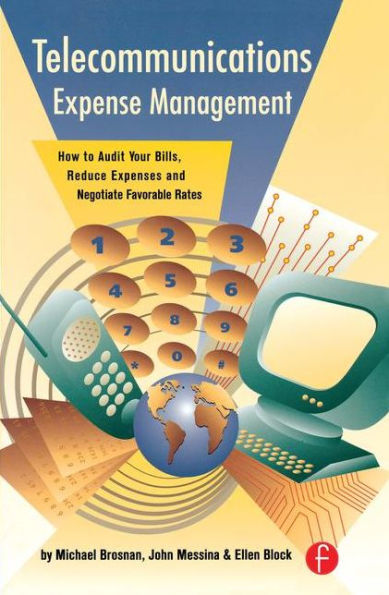 Telecommunications Expense Management: How to Audit Your Bills, Reduce Expenses, and Negotiate Favorable Rates / Edition 1