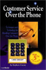 Customer Service Over the Phone: Techniques and Technology for Handling Customers Over the Phone / Edition 5