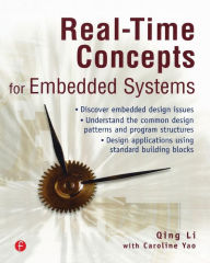 Title: Real-Time Concepts for Embedded Systems / Edition 1, Author: Qing Li