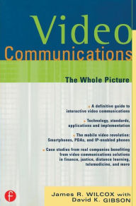 Title: Video Communications: The Whole Picture / Edition 1, Author: James Wilcox