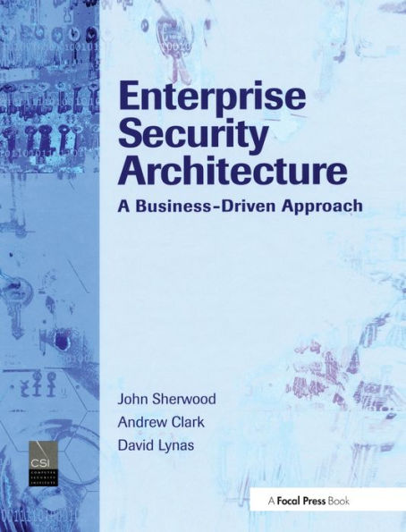 Enterprise Security Architecture: A Business-Driven Approach / Edition 1
