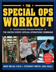 Title: The Special Ops Workout: The Elite Exercise Program Inspired by the United States Special Operations Command, Author: Mike Mejia CSCS