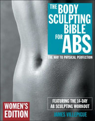 The Body Sculpting Bible for Abs: For Women Only
