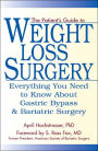 The Patient's Guide to Weight Loss Surgery: Everything You Need to Know about Gastric Bypass and Bariatric Surgery