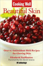 Cooking Well: Beautiful Skin: Over 75 Antioxidant-Rich Recipes for Glowing Skin