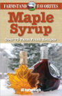 Maple Syrup: Farmstand Favorites: Over 75 Farm-Fresh Recipes