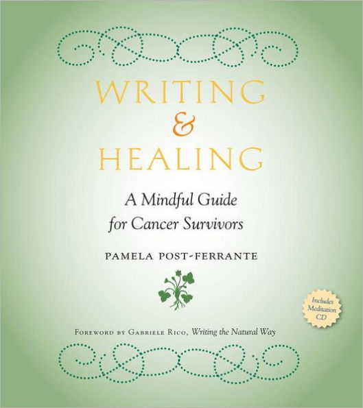 Writing & Healing: A Mindful Guide for Cancer Survivors (Including Audio CD)