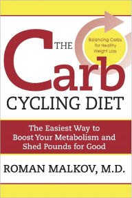 Title: The Carb Cycling Diet: Balancing Hi Carb, Low Carb, and No Carb Days for Healthy Weight Loss, Author: Roman Malkov