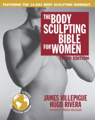 Title: The Body Sculpting Bible for Women, Third Edition: The Ultimate Women's Body Sculpting Guide Featuring the Best Weight Training Workouts & Nutrition Plans Guaranteed to Help You Get Toned & Burn Fat, Author: James Villepigue