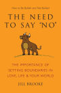 The Need to Say No: The Importance of Setting Boundaries in Love, Life, & Your World - How to Be Bullish and Not Bullied