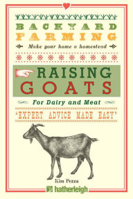 Title: Backyard Farming: Raising Goats: For Dairy and Meat, Author: Kim Pezza