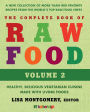 The Complete Book of Raw Food, Volume 2: A New Collection Of More Than 400 Favorite Recipes From The World's Top Raw Food Chefs
