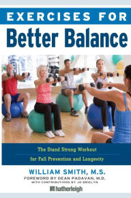 Title: Exercises for Better Balance: The Stand Strong Workout for Fall Prevention and Longevity, Author: William Smith