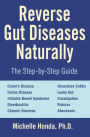 Reverse Gut Diseases Naturally: Cures for Crohn's Disease, Ulcerative Colitis, Celiac Disease, IBS, and More