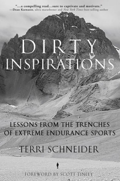 Dirty Inspirations: Lessons from the Trenches of Extreme Endurance Sports