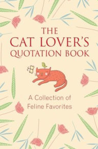 Title: The Cat Lover's Quotation Book: A Collection of Feline Favorites, Author: Jo Brielyn