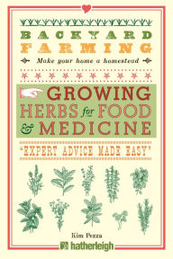 Title: Backyard Farming: Growing Herbs for Food and Medicine, Author: Kim Pezza