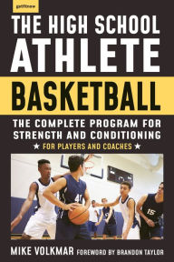 Free download electronics books pdf The High School Athlete: Basketball: The Complete Fitness Program for Development and Conditioning PDB iBook ePub by Michael Volkmar 9781578268054 (English Edition)