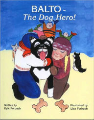Title: Balto the Dog Hero, Author: Kyle Forbush