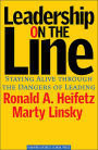 Leadership on the Line: Staying Alive Through the Dangers of Leading / Edition 1