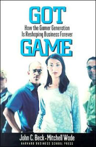 Got Game: How the Gamer Generation Is Reshaping Business Forever