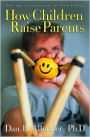 How Children Raise Parents:The Art of Listening to Your Family