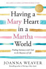 Having a Mary Heart in a Martha World: Finding Intimacy with God in the Busyness of Life