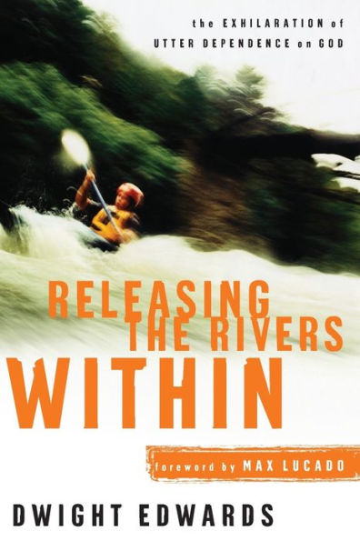 Releasing the Rivers Within: The Exhilaration of Utter Dependence on God