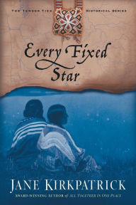Title: Every Fixed Star, Author: Jane Kirkpatrick
