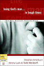 Being God's Man in Tough Times (The Every Man Series)