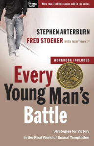 Title: Every Young Man's Battle: Strategies for Victory in the Real World of Sexual Temptation, Author: Stephen Arterburn