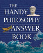 The Handy Philosophy Answer Book