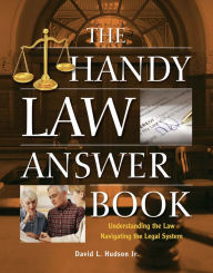 Title: The Handy Law Answer Book, Author: David L Hudson J.D.