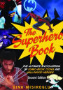 The Superhero Book: The Ultimate Encyclopedia of Comic-Book Icons and Hollywood Heroes