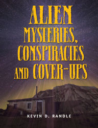 Title: Alien Mysteries, Conspiracies and Cover-Ups, Author: Kevin D Randle
