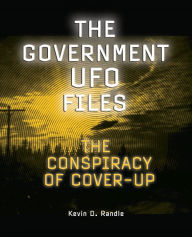 Title: The Government UFO Files: The Conspiracy of Cover-Up, Author: Kevin D Randle
