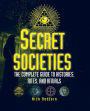 Secret Societies: The Complete Guide to Histories, Rites, and Rituals