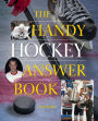 The Handy Hockey Answer Book