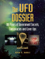The UFO Dossier: 100 Years of Government Secrets, Conspiracies, and Cover-Ups