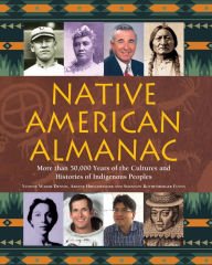 Title: Native American Almanac: More Than 50,000 Years of the Cultures and Histories of Indigenous Peoples, Author: Yvonne Wakim Dennis