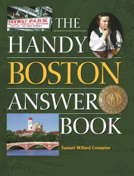 Title: The Handy Boston Answer Book, Author: Samuel Willard Crompton