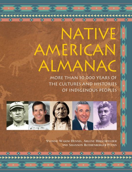 Native American Almanac: More Than 50,000 Years of the Cultures and Histories of Indigenous Peoples