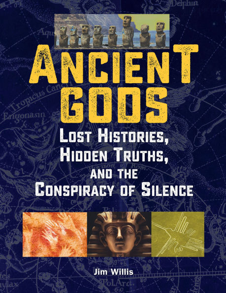Ancient Gods: Lost Histories, Hidden Truths, and the Conspiracy of Silence