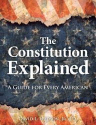 Title: The Constitution Explained: A Guide for Every American, Author: David L. Hudson Jr JD