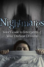 Nightmares: Your Guide to Interpreting Your Darkest Dreams