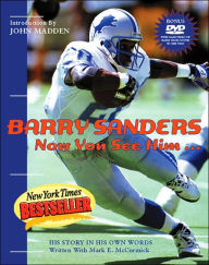 Barry Sanders Now You See Him: His Story in His Own Words