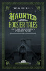 Haunted Hoosier Tales: Folklore from Indiana's Spookiest Places