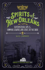 Spirits of New Orleans: Supernatural Spells, Vampire Legends, and Cities of the Dead