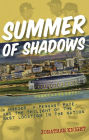 Summer of Shadows: A Murder, A Pennant Race, and the Twilight of the Best Location in the Nation